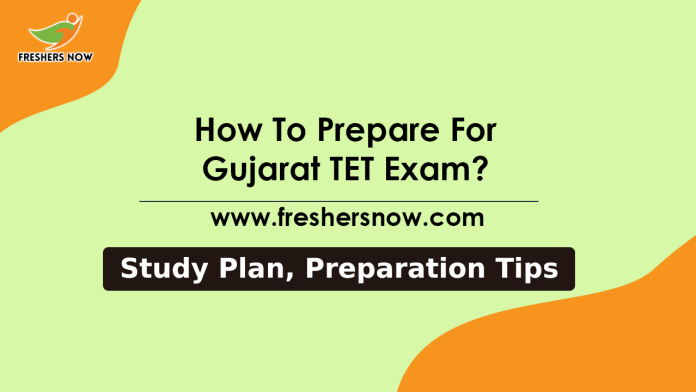 How To Prepare For Gujarat TET Exam Preparation Tips and Strategy