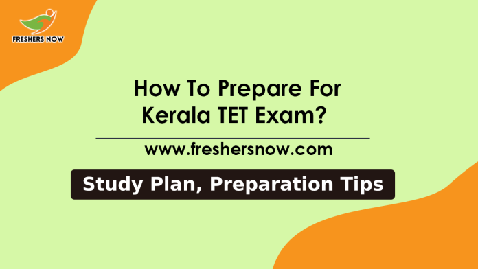 How To Prepare For Kerala TET Exam KTET Preparation Tips, Tricks & Techniques
