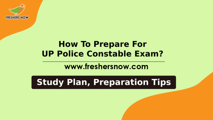How to Prepare for UP Police Constable Exam Study Plan, Preparation Tips