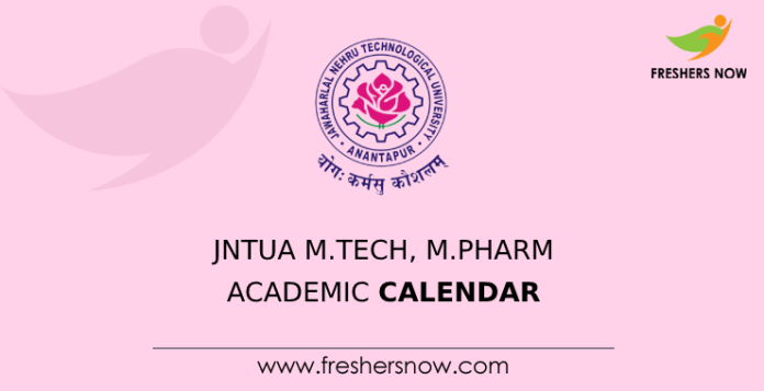 JNTUA M.Tech, M.Pharm Academic Calendar