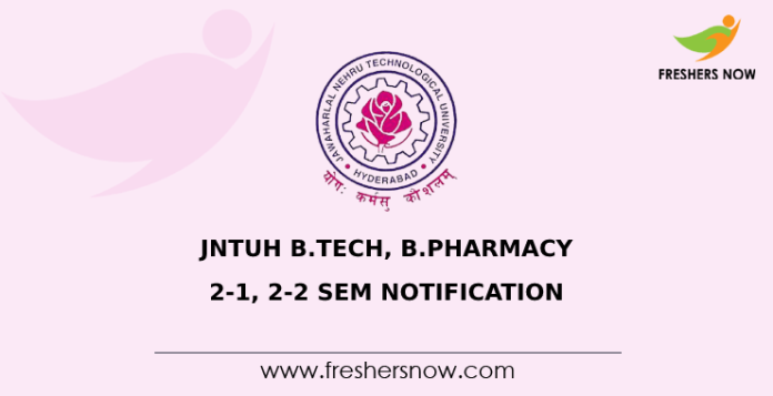 JNTUH B.Tech, B.Pharmacy 2-1, 2-2 Sem Notification