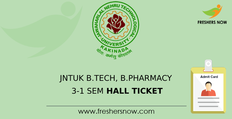 JNTUK B.Tech, B.Pharm 3-1 Sem Hall Ticket 2022 (Out) - Jan/ Feb Exams