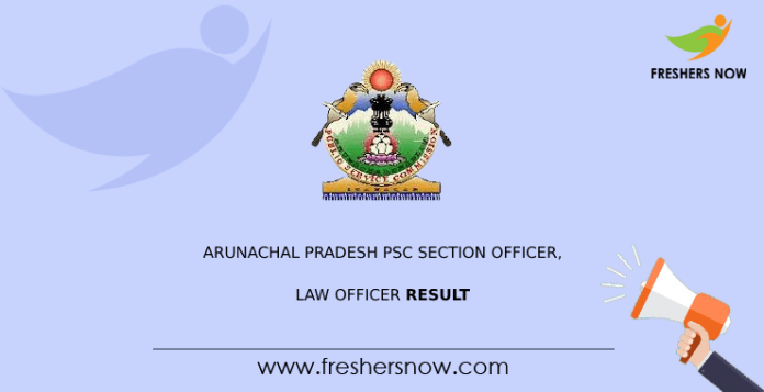 Arunachal Pradesh PSC Section Officer, Law Officer Result