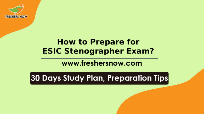 How to Prepare for ESIC Stenographer Exam_ 30 Days Study Plan, Preparation Tips