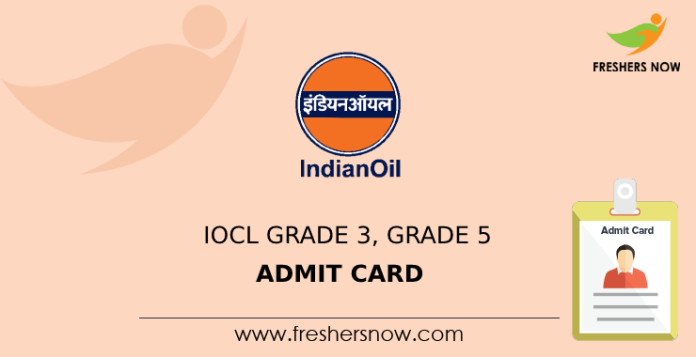 IOCL Grade 3, Grade 5 Admit Card