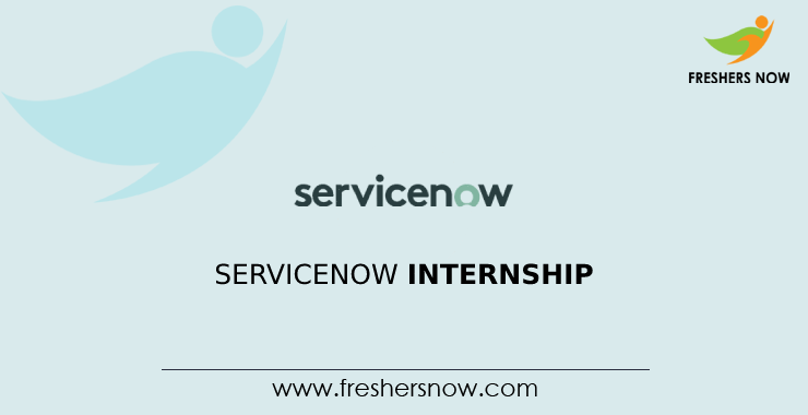 ServiceNow Internship 2024 | Opportunity for Freshers