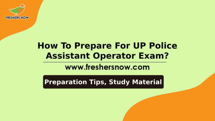 How To Prepare For UP Police Assistant Operator Exam_ Preparation Tips, Study Material