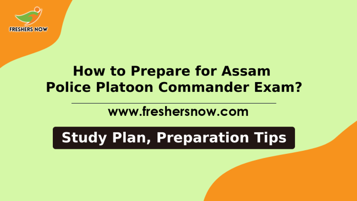 How to Prepare for Assam Police Platoon Commander ExamHow to Prepare for Assam Police Platoon Commander Exam