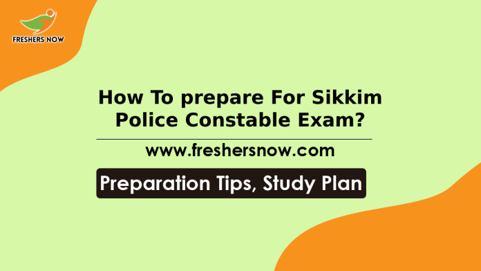 How to Prepare for Sikkim Police Constable Exam