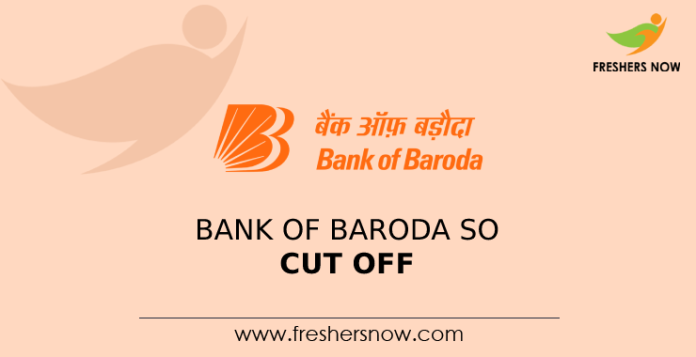 Bank of Baroda SO Cut Off