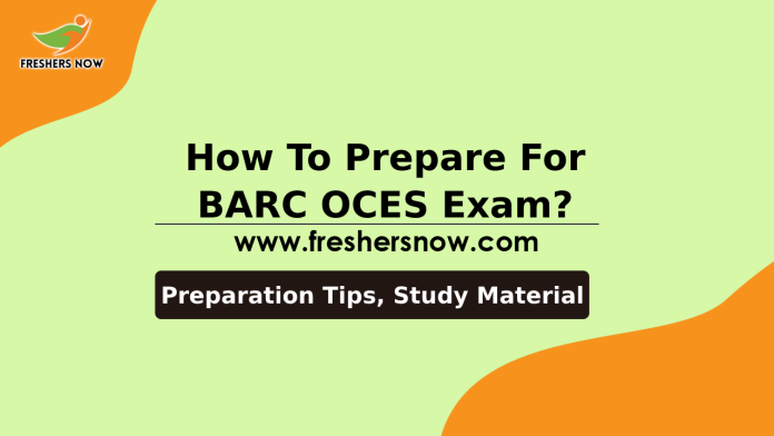 How To Prepare For BARC OCES Exam_ Preparation Tips, Study Material