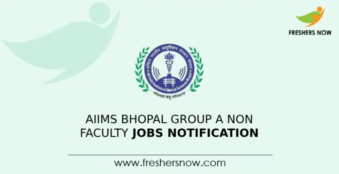 AIIMS Bhopal Group A Non Faculty Jobs Notification