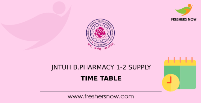 JNTUH B.Pharmacy 1-2 Supply Time Table