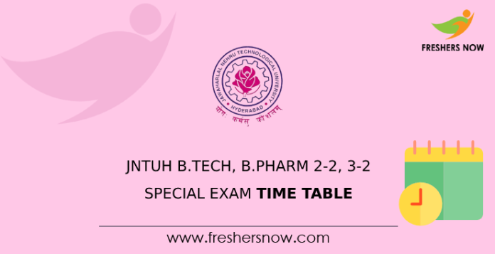 JNTUH B.Tech, B.Pharm 2-2, 3-2 Special Exam Time Table