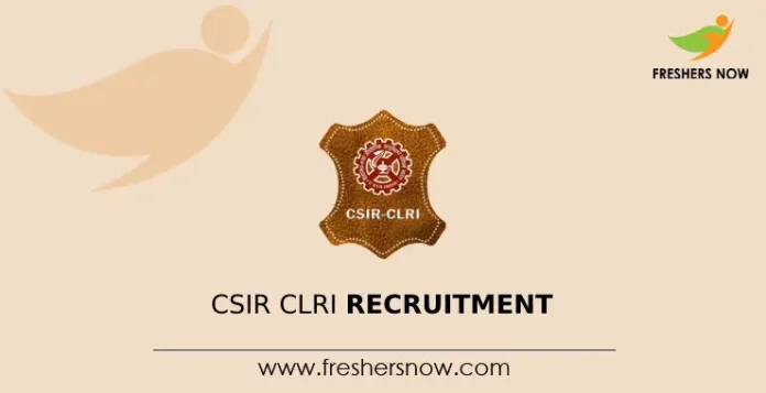 CSIR CLRI Recruitment