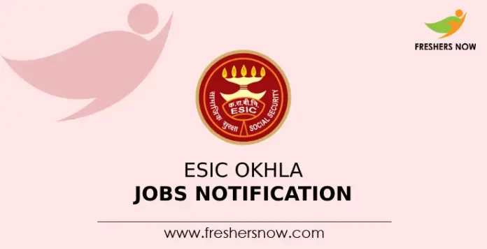 ESIC Okhla Jobs Notification