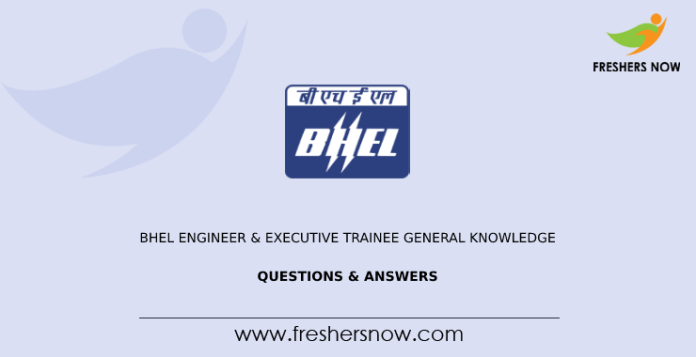 BHEL Engineer & Executive Trainee General Knowledge Questions & Answers