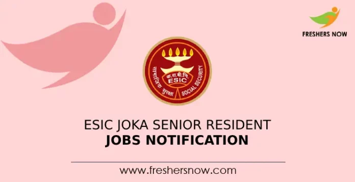ESIC Joka Senior Resident Jobs Notification