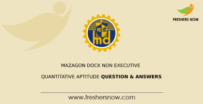 Mazagon Dock Non Executive Quantitative Aptitude Question & Answers
