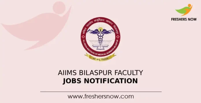 AIIMS Bilaspur Faculty Jobs Notification