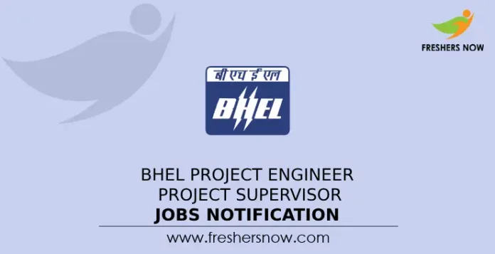 BHEL Project Engineer, Project Supervisor Recruitment