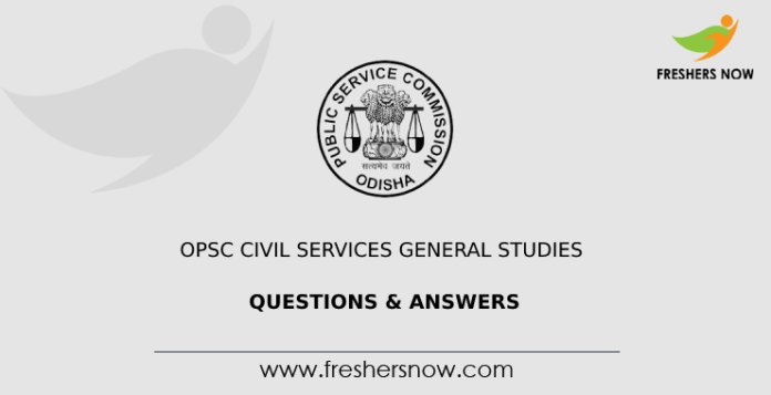 OPSC Civil Services General Studies Questions & Answers