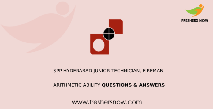 SPP Hyderabad Junior Technician, Fireman Arithmetic Ability Questions & Answers