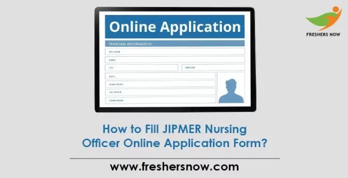 How to Fill JIPMER Nursing Officer Online Application Form