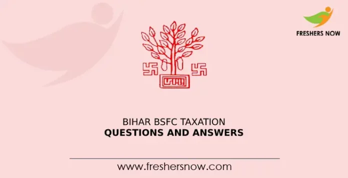 Bihar BSFC Taxation Questions and Answers