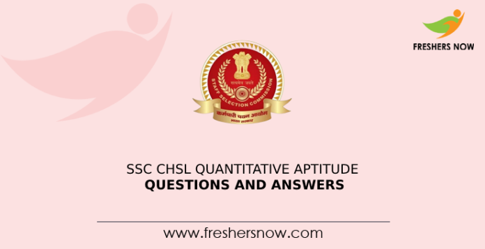 SSC CHSL Quantitative Aptitude Questions and Answers