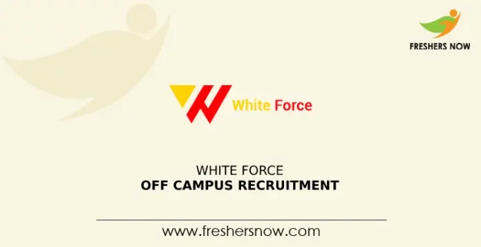 White force Off Campus Recruitment