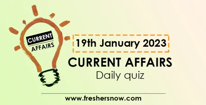 19th January 2023 Current Affairs Quiz