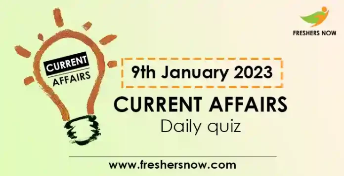 9th January 2023 Current Affairs Quiz