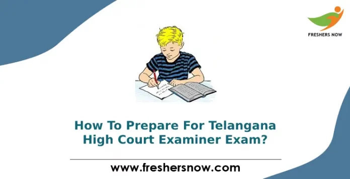 How To Prepare For Telangana High Court Examiner Exam