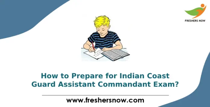 How to Prepare for Indian Coast Guard Assistant Commandant Exam?