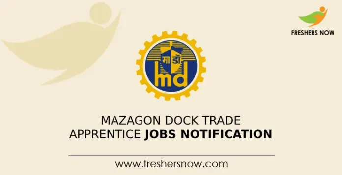 Mazagon Dock Trade Apprentice Jobs Notification