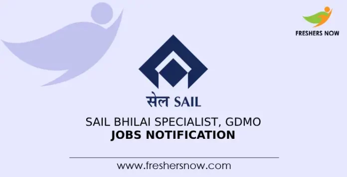 SAIL Bhilai Specialist, GDMO Jobs Notification