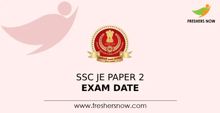 SSC JE Paper 2 Exam Date 2023 (Out) | Junior Engineer Tier 2 Exam Schedule