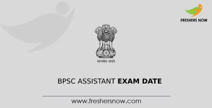 BPSC Assistant Exam Date
