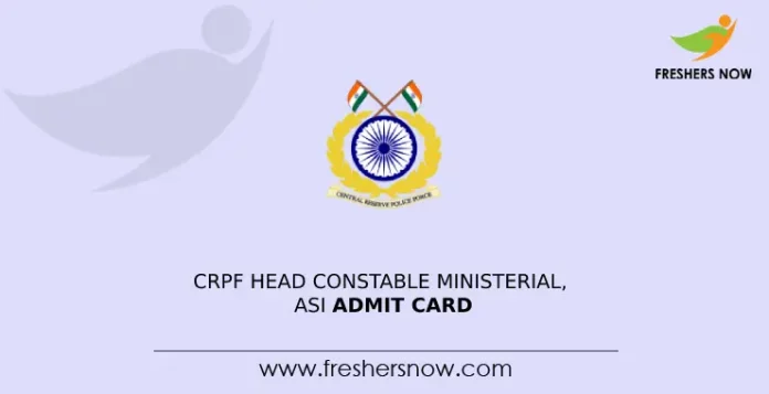 CRPF Head Constable Ministerial, ASI Admit Card