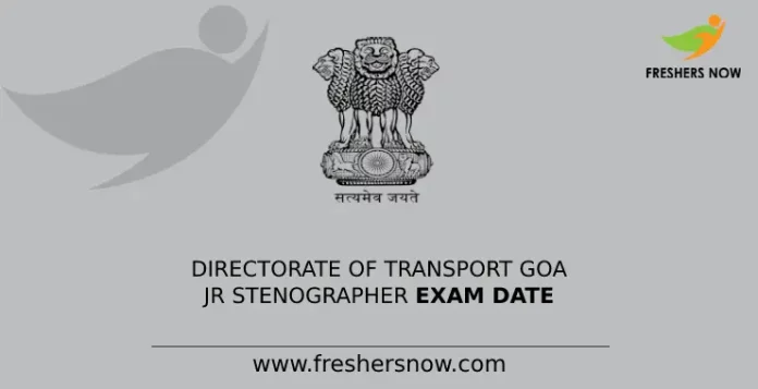 Directorate of Transport Goa Jr Stenographer Exam Date
