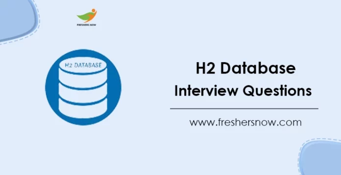 H2 Database Interview Questions