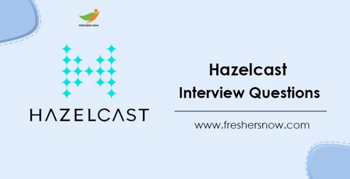 Hazelcast Interview Questions
