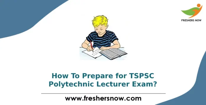 How To Prepare for TSPSC Polytechnic Lecturer Exam