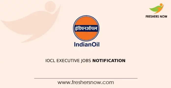 IOCL Executive Jobs Notification