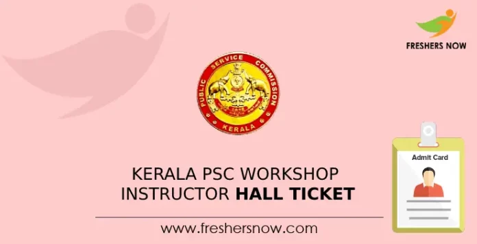 Kerala PSC Workshop Instructor Hall Ticket