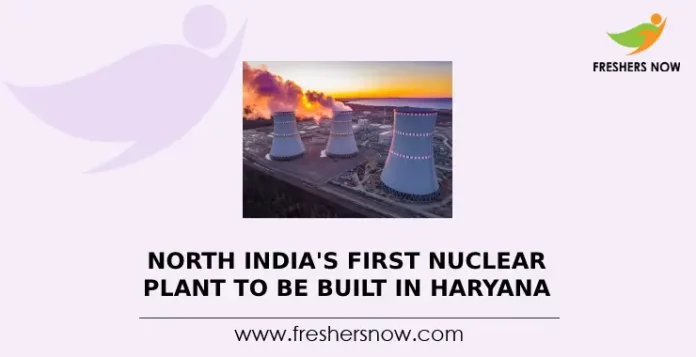 North India's First Nuclear Plant To be Built in Haryana