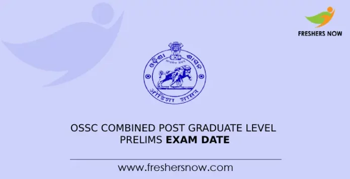 OSSC Combined Post Graduate Level Prelims Exam Date