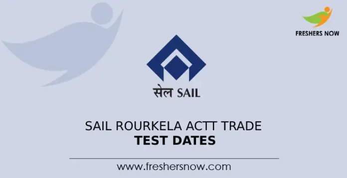 SAIL Rourkela ACTT Trade Test Dates