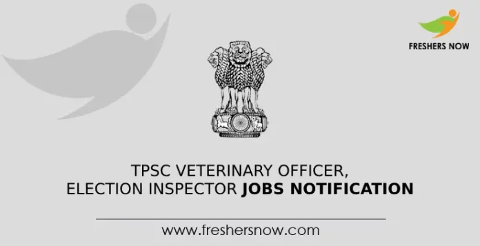 TPSC Veterinary Officer, Election Inspector Jobs Notification
